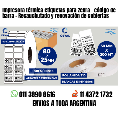 Impresora térmica etiquetas para zebra  código de barra - Recauchutado y renovación de cubiertas